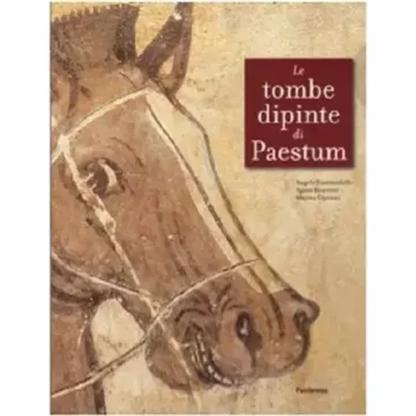 Le tombe dipinte di Paestum - Marina Cipriani, Angela Pontrandolfo Greco, Agnès Rouveret