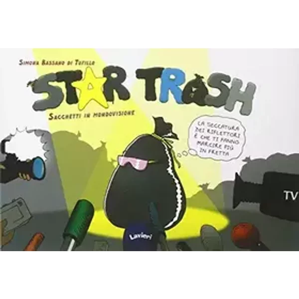 Star trash. Sacchetti in mondovisione - Simona Bassano Di Tufillo