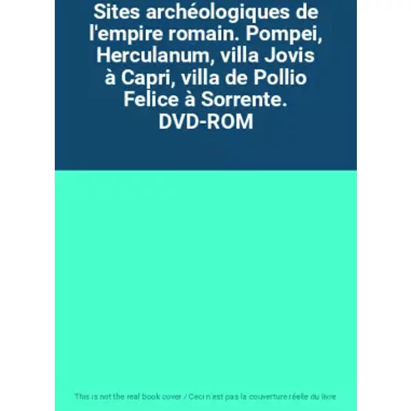 Sites archéologiques de l'empire romain. Pompei, Herculanum, villa Jovis à Capri, villa de Pollio Felice à Sorrente. DVD-ROM