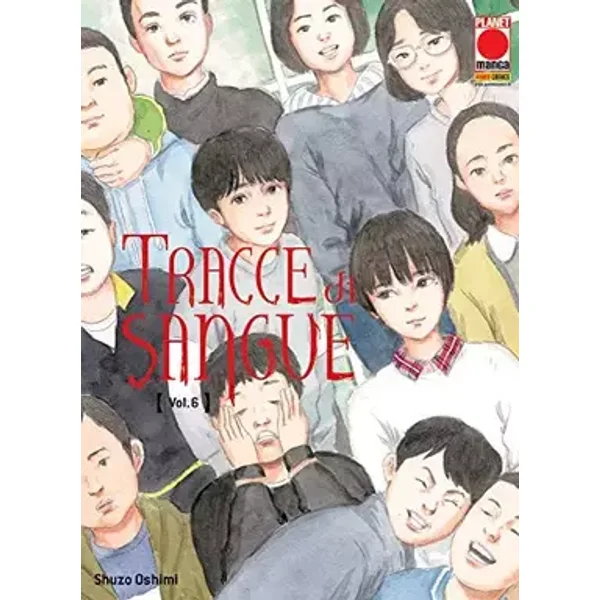 Tracce di Sangue N° 6 - Planet Manga - Panini Comics - ITALIANO #MYCOMICS - Shuzo Oshimi