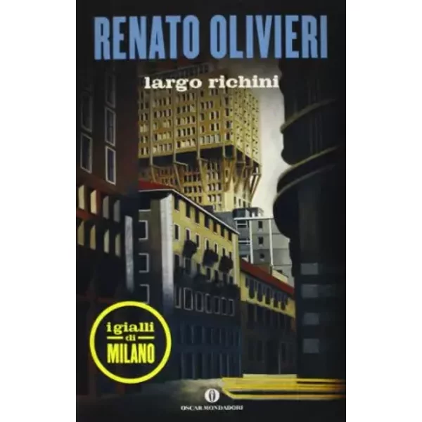 Largo Richini. I gialli di Milano - Renato Olivieri