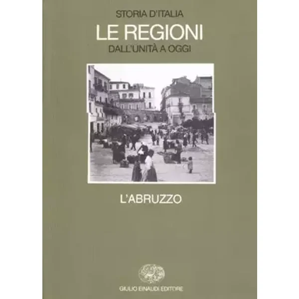 Storia d'Italia. Le regioni dall'Unità a oggi vol. 15 - L'Abruzzo - unknown author