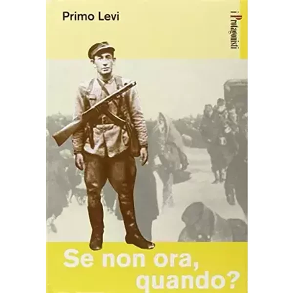 SE Non Ora, Quando? - Primo Levi