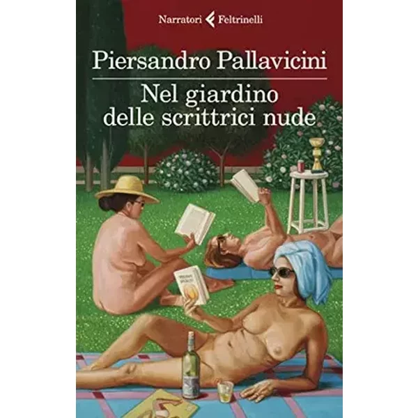 Nel giardino delle scrittrici nude - Piersandro Pallavicini