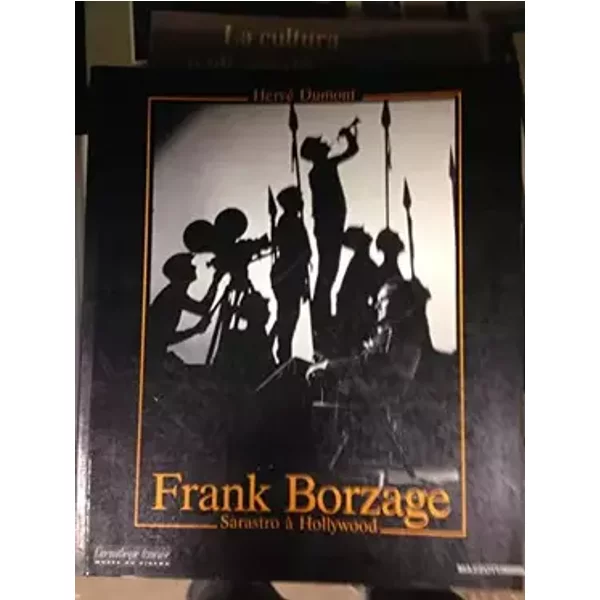 Frank Borzage. Sarastro à Hollywood. Ediz. illustrata - Hervé Dumont
