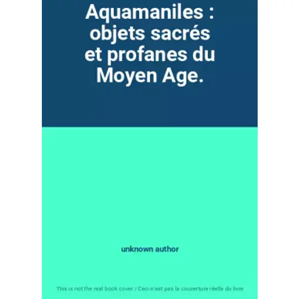 Aquamaniles : Objets SacréS Et Profanes Du Moyen Age. - Unknown Author-image