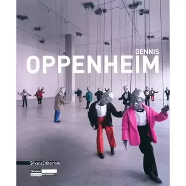 Dennis Oppenheim. Ediz. francese e inglese - Lóránd Hegyi, Alberto Fiz