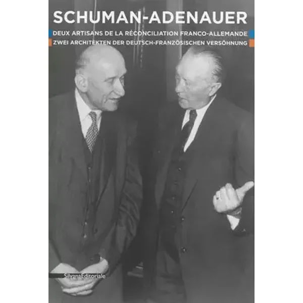Schuman-Adenauer : Deux artisans de la réconciliation franco-allemande - Jean-François Thull, Andreas Wilkens, Henri Ménudier, Walther Fekl, Ulrich Pfeil