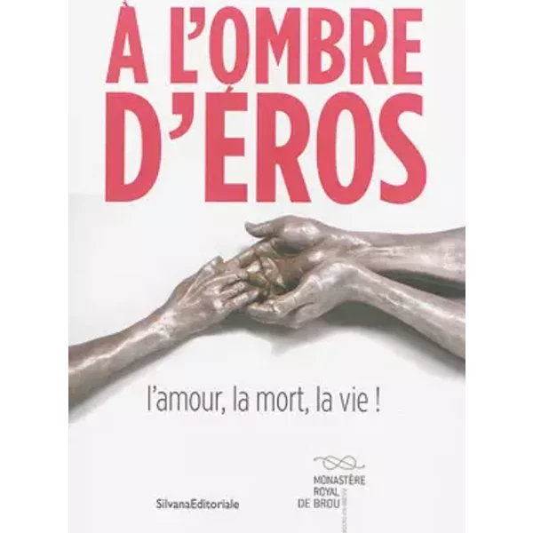 A l'ombre d'Eros: l'amour, la mort, la vie ! - COLLECTIF