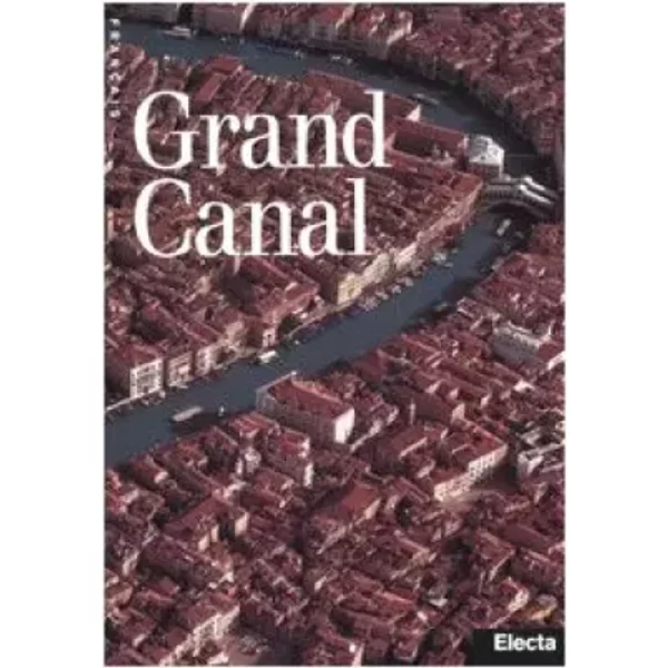 Grand Canal. Ediz. illustrata - Anna-Vera Sullam, Davide Calimani