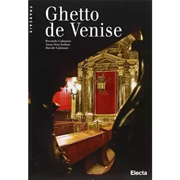 Le Ghetto de Venise. Ediz. illustrata - Anna-Vera Sullam, Riccardo Calimani, Davide Calimani
