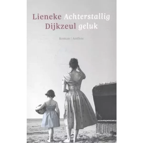 Achterstallig geluk - Lieneke Dijkzeul