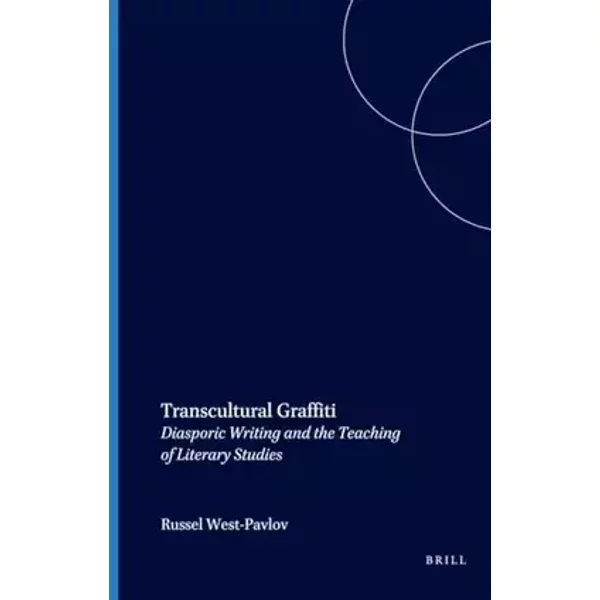 Transcultural graffiti. diasporic writing and the teaching of literary studies.: 87 - Russell West-pavlov