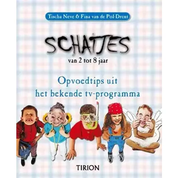 Schatjes: van 2 tot 8 jaar : opvoedtips uit het bekende tv-programma - Tischa Neve, Fina Van der Pol