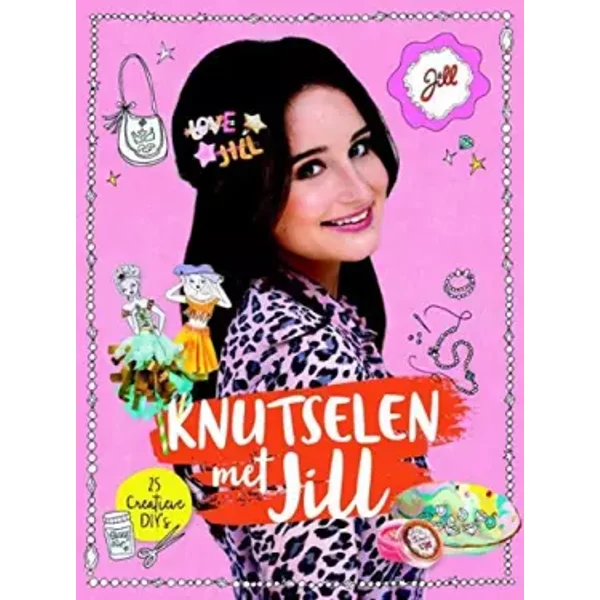 Knutselen met Jill: 25 unieke Jill-knutselideeën voor de echte DIY-queens - Jill Schirnhofer