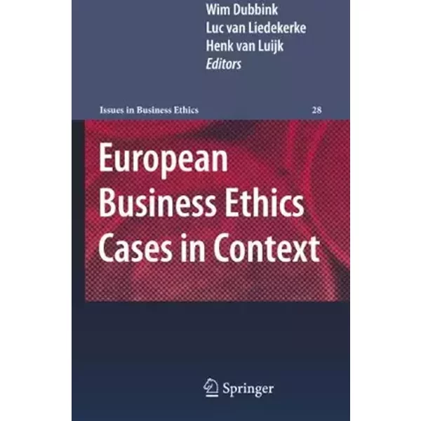 European Business Ethics Cases in Context: The Morality of Corporate Decision Making: 28