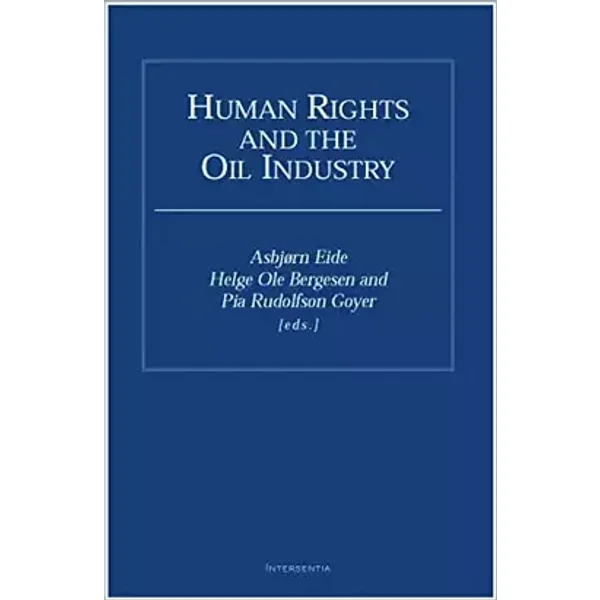 Human Rights and the Oil Industry - Asbjorn Eide, Helge Ole Bergesen
