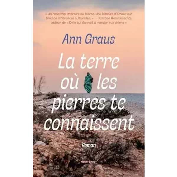 La terre où les pierres te connaissent - Ann Graus