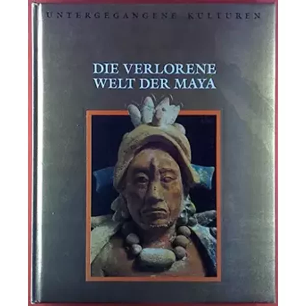 Untergegangene Kulturen: Die verlorene Welt der Maya - George Constable Barbara Mallen u. a. Chorlton, Windsor,