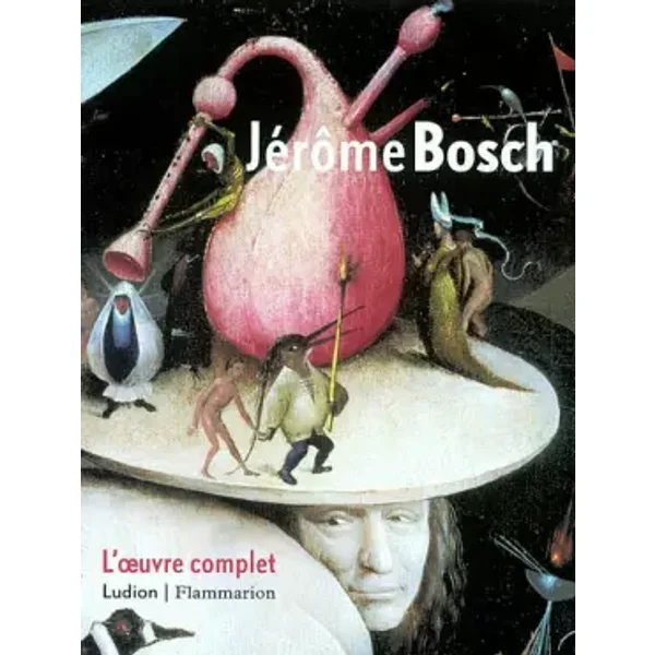 Jérôme Bosch : L'Oeuvre complet - Jos Koldeweij