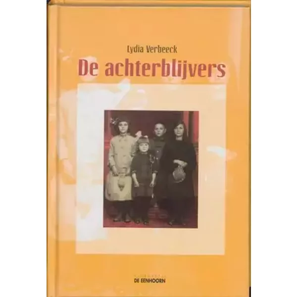 De achterblijvers: een verhaal gebaseerd op ware feiten - L. Verbeeck