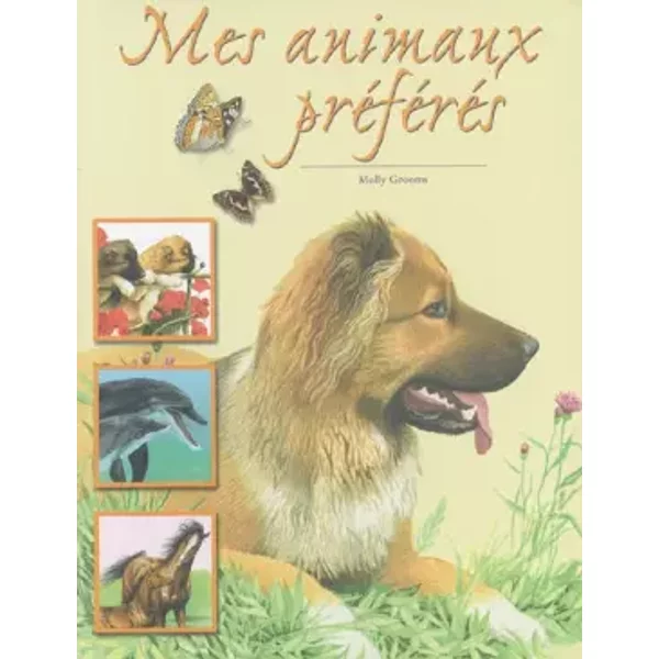Mes Animaux PréFéRéS: Les Chiens, Les Dauphins, Les Chevaux - Molly Grooms, Takashi Oda-image