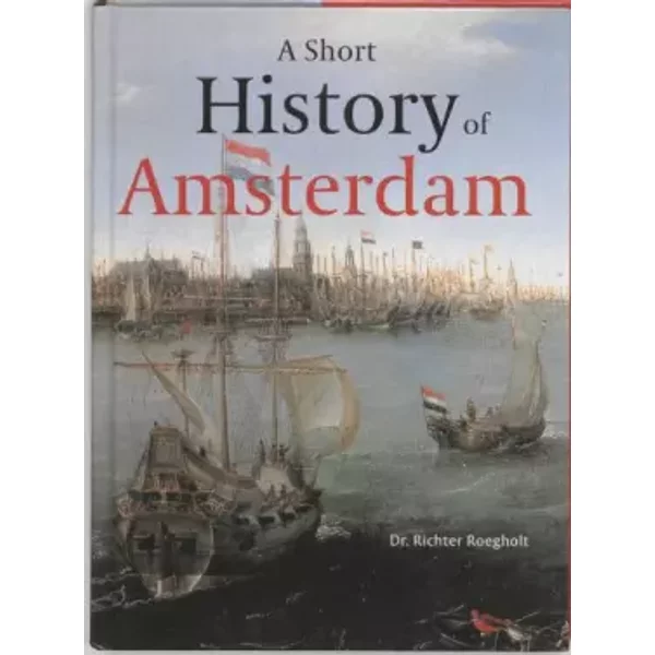 A Short History Of Amsterdam - R. Roegholt, A. Niemeyer-image