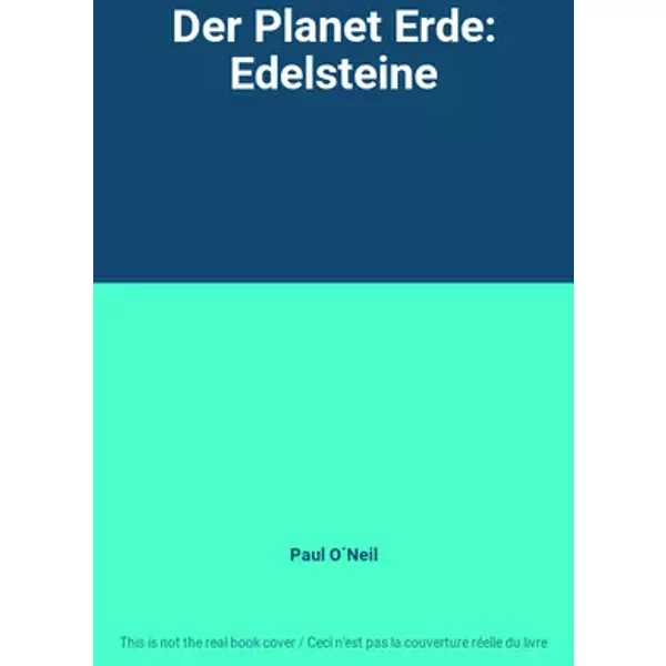 Der Planet Erde: Edelsteine - Paul O´Neil