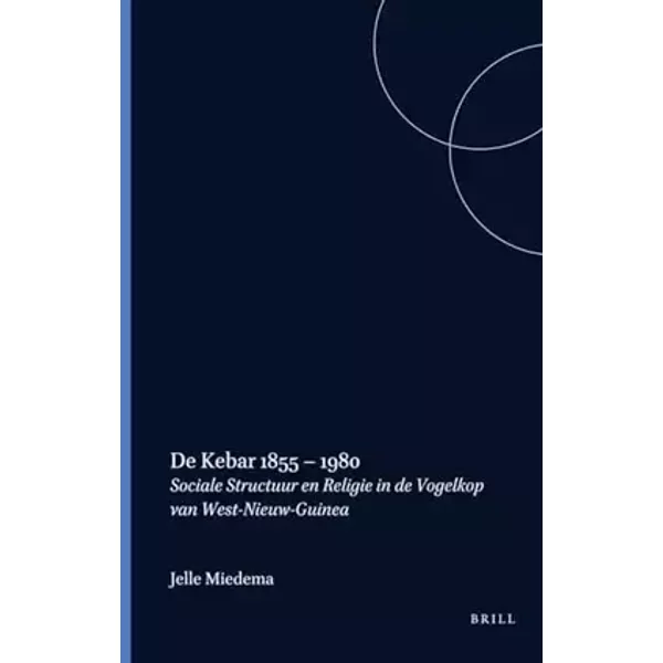 de Kebar, 1855-1980: Sociale Structuur En Religie in de Vogelkop Van West-Nieuw-Guinea: 105 - J. Miedema