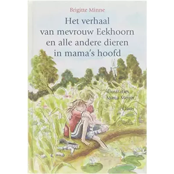 Het verhaal van mevrouw Eekhoorn en alle andere dieren in mama's hoofd - Brigitte Minne