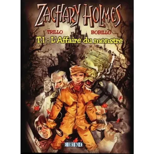 Zachary Holmes, tome 1 : L'affaire du monstre - Juan Bobillo, Carlos Trillo