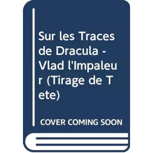 Sur les Traces de Dracula - Vlad l'Impaleur (Tirage de Tete) - unknown author