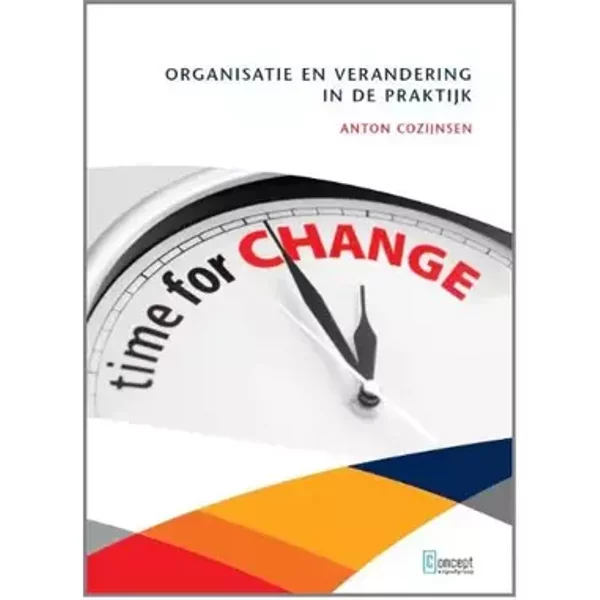 Organisatie en verandering in de praktijk - Anton Cozijnsen