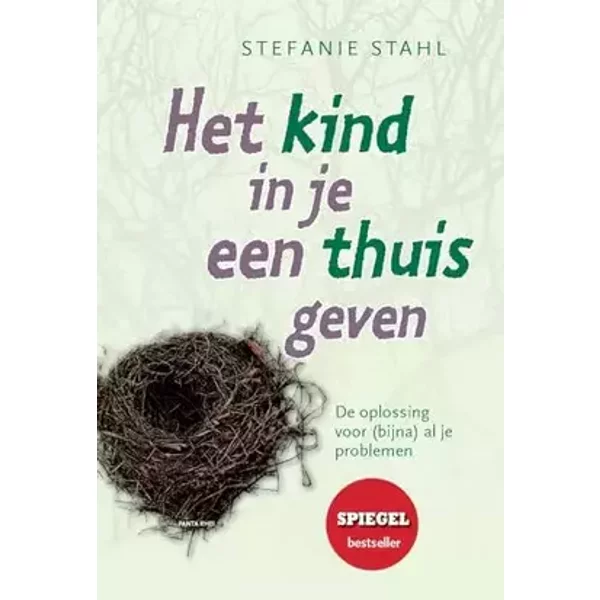 Het kind in je een thuis geven: De oplossing voor (bijna) al je problemen - Stefanie Stahl