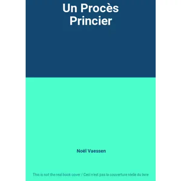 Un Procès Princier - Noël Vaessen