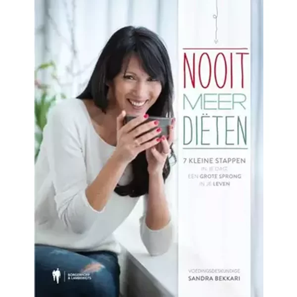 Nooit meer diëten: 7 kleine stappen in je dag, een grote sprong in je leven - Sandra Bekkari