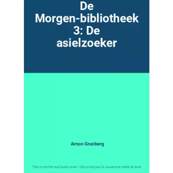 De Morgen-bibliotheek 3: De asielzoeker - Arnon Grunberg
