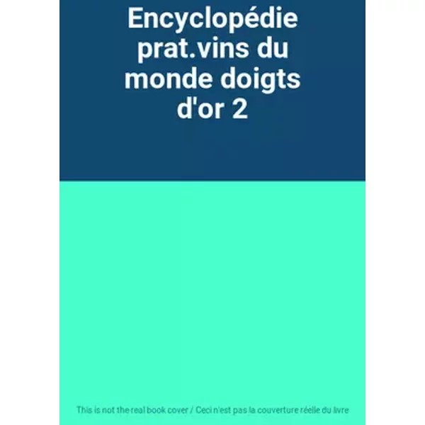 Encyclopédie prat.vins du monde doigts d'or 2