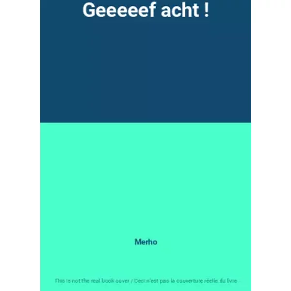 Geeeeef acht ! - Merho