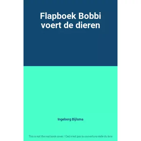 Flapboek Bobbi voert de dieren - Ingeborg Bijlsma