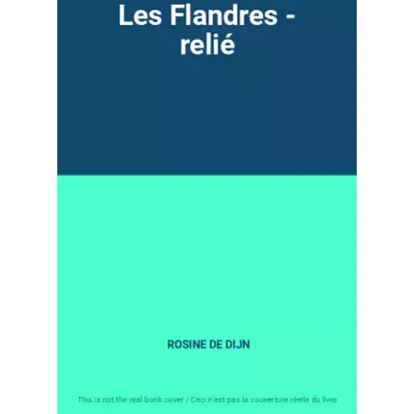 Les Flandres - relié - ROSINE DE DIJN