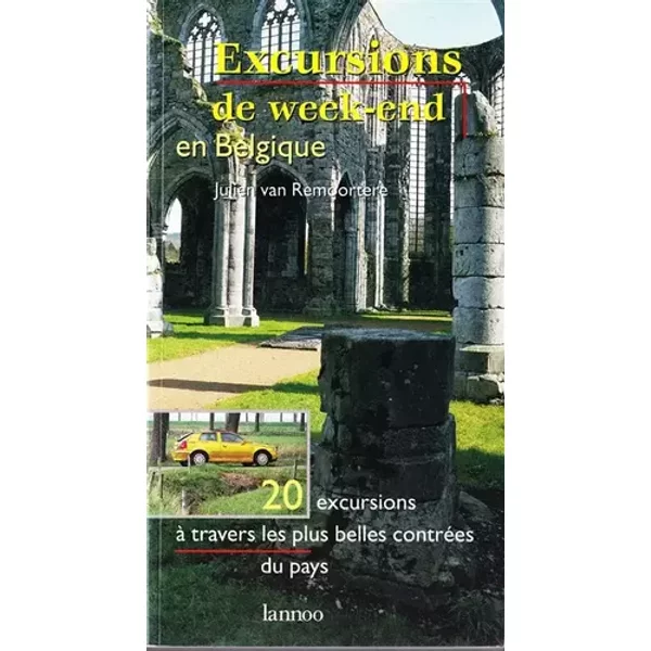Excursions de week-end en belgique : 20 excursions a travers les plus belles contrees du pays - Remoortere j. Van