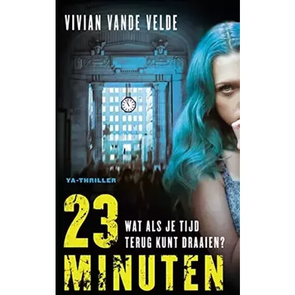 23 minuten: wat als je de tijd terug kunt draaien? - Vivian Vande Velde