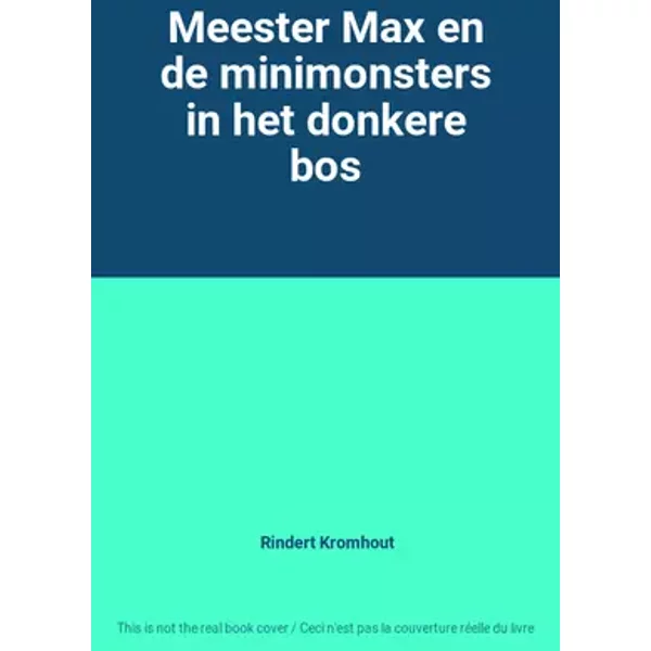 Meester Max en de minimonsters in het donkere bos - Rindert Kromhout