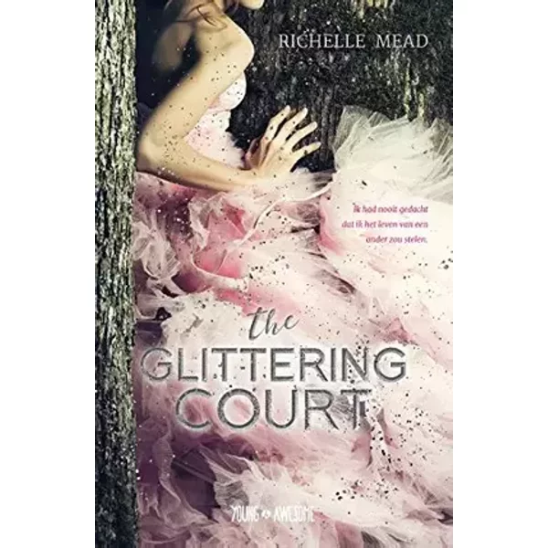 The glittering court: ik had nooit gedacht dat ik het leven van een ander zou stelen - Richelle Mead