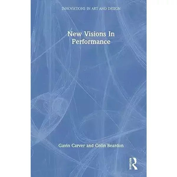 New Visions In Performance - Gavin Carver, Colin Beardon