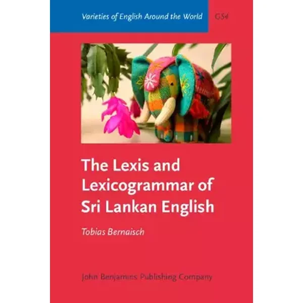 The Lexis and Lexicogrammar of Sri Lankan English: G54 - Tobias Bernaisch