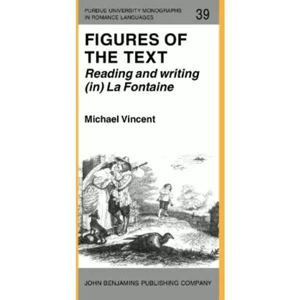 Figures of the Text: Reading and writing (in) La Fontaine: 39 - Michael Vincent