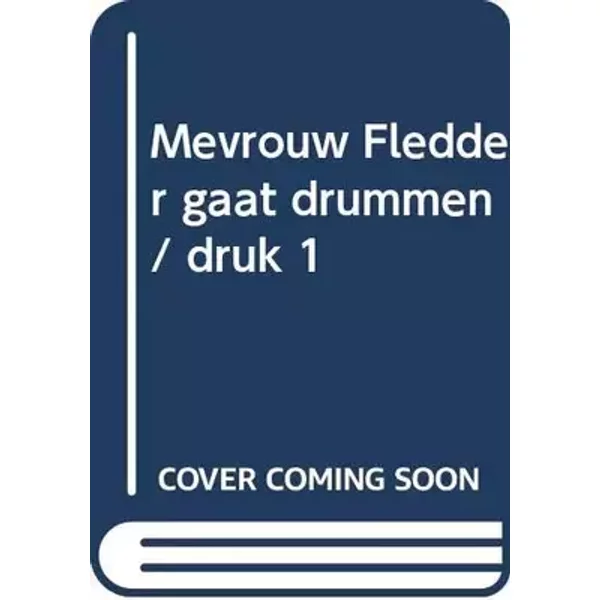 Mevrouw Fledder gaat drummen - L. Dijkzeul, Lieneke Dijkzeul