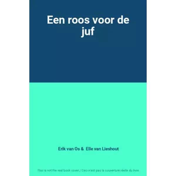 Een roos voor de juf - Erik van Os, Elle van Lieshout